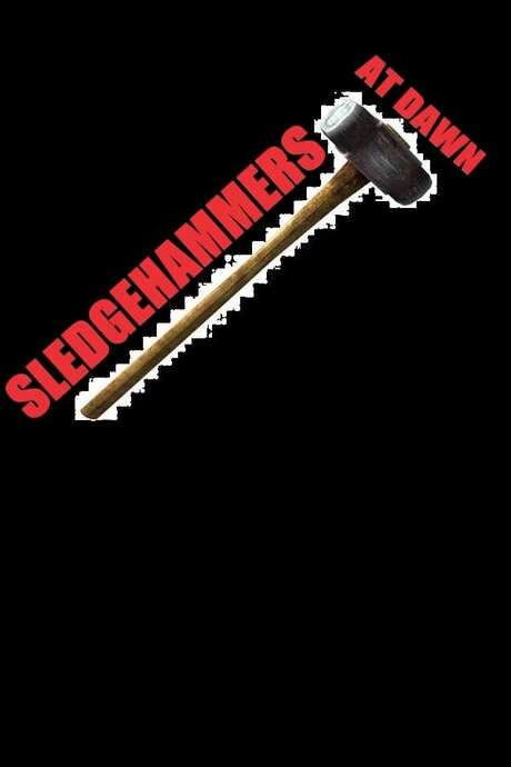 Sledgehammers at Dawn